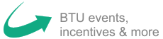 BTU events, incentives & more